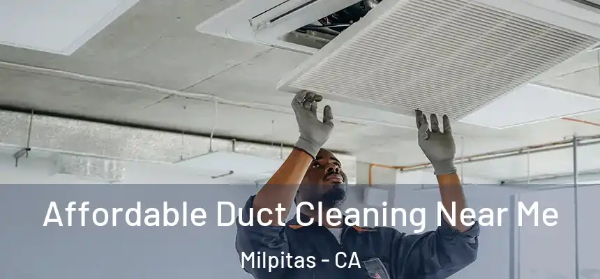 Affordable Duct Cleaning Near Me Milpitas - CA