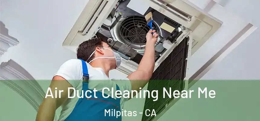 Air Duct Cleaning Near Me Milpitas - CA