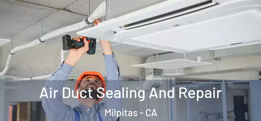 Air Duct Sealing And Repair Milpitas - CA