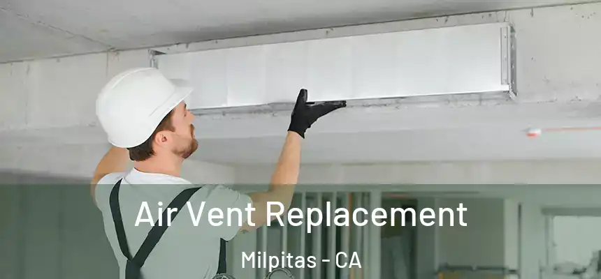 Air Vent Replacement Milpitas - CA