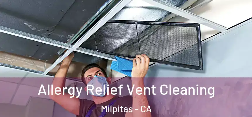 Allergy Relief Vent Cleaning Milpitas - CA