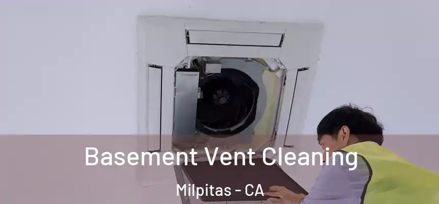 Basement Vent Cleaning Milpitas - CA