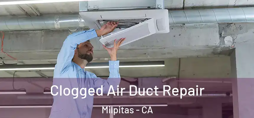 Clogged Air Duct Repair Milpitas - CA