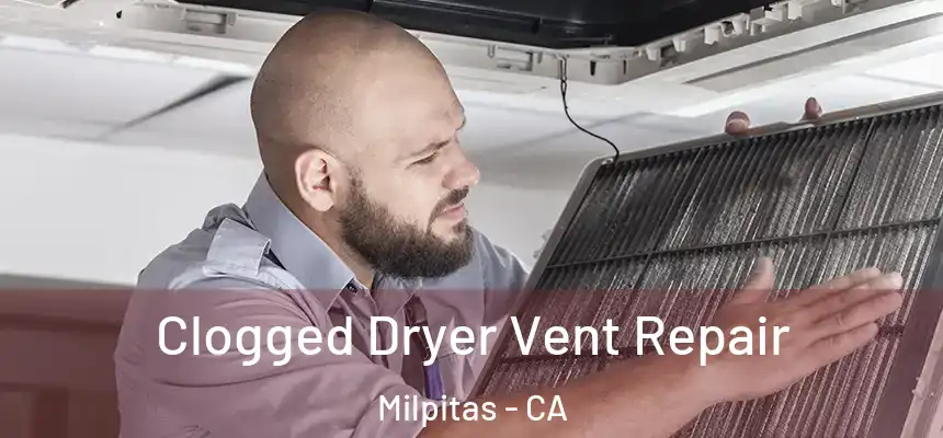Clogged Dryer Vent Repair Milpitas - CA
