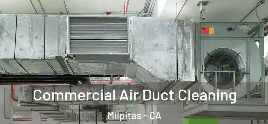 Commercial Air Duct Cleaning Milpitas - CA