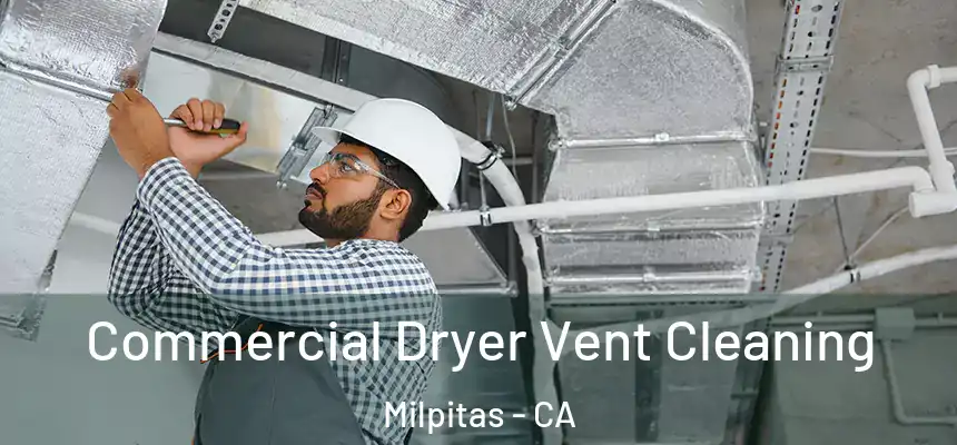 Commercial Dryer Vent Cleaning Milpitas - CA