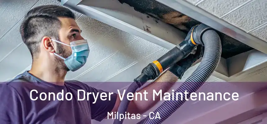 Condo Dryer Vent Maintenance Milpitas - CA