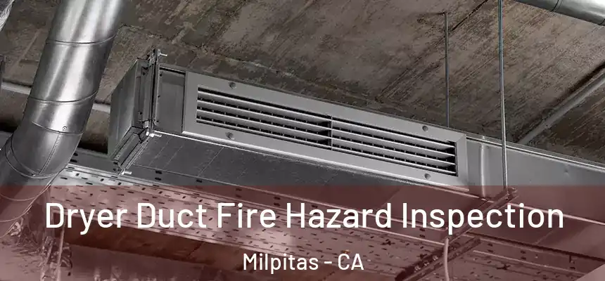 Dryer Duct Fire Hazard Inspection Milpitas - CA