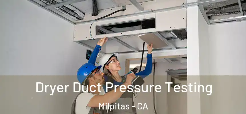Dryer Duct Pressure Testing Milpitas - CA