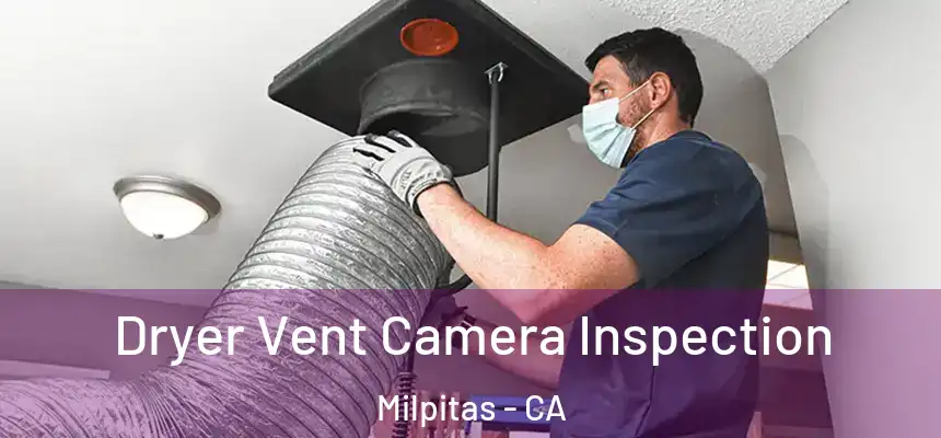 Dryer Vent Camera Inspection Milpitas - CA