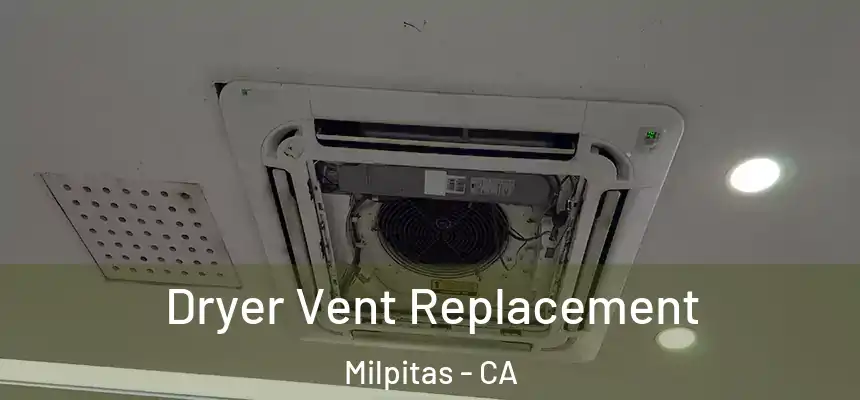 Dryer Vent Replacement Milpitas - CA