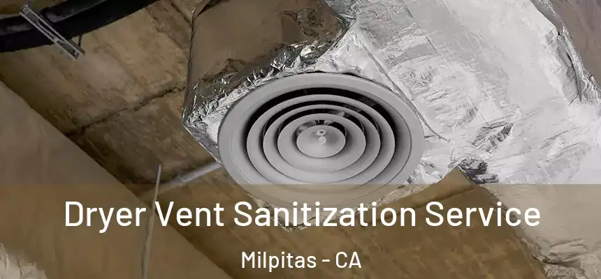 Dryer Vent Sanitization Service Milpitas - CA