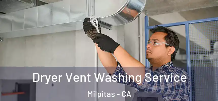Dryer Vent Washing Service Milpitas - CA