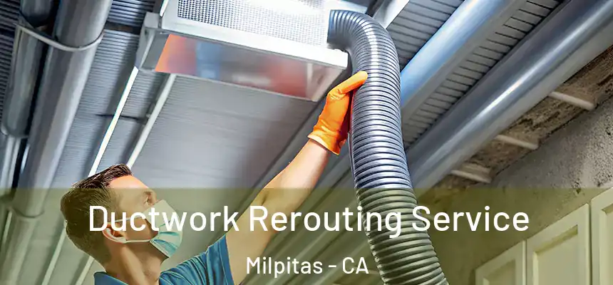 Ductwork Rerouting Service Milpitas - CA