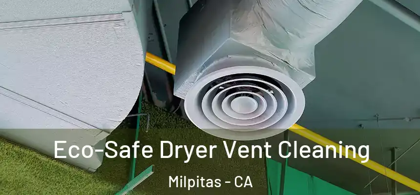 Eco-Safe Dryer Vent Cleaning Milpitas - CA