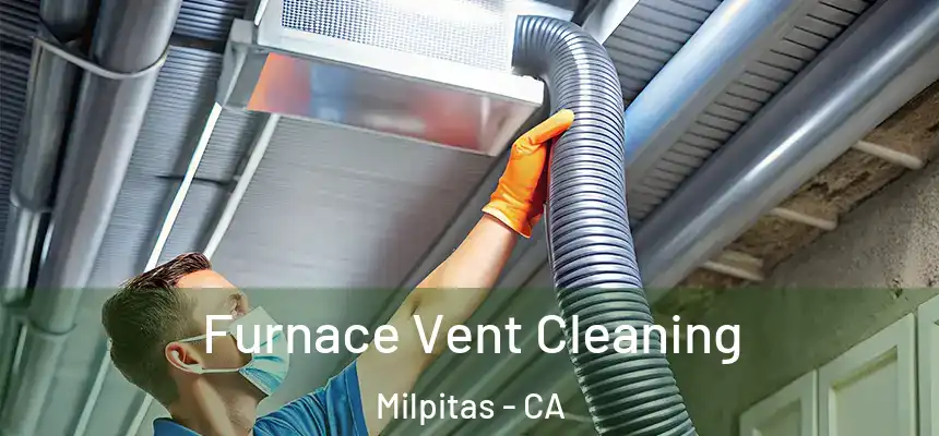 Furnace Vent Cleaning Milpitas - CA