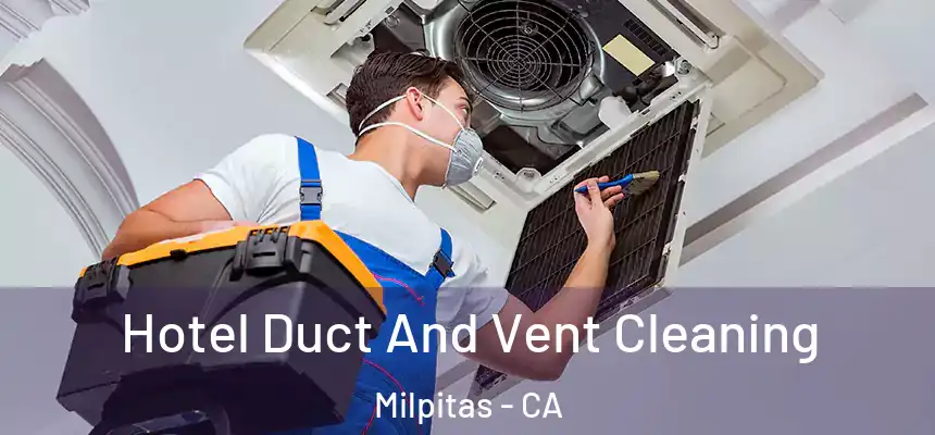 Hotel Duct And Vent Cleaning Milpitas - CA