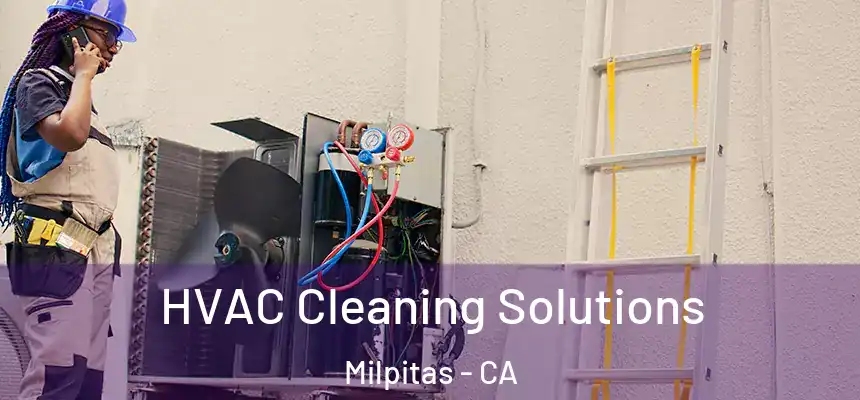 HVAC Cleaning Solutions Milpitas - CA
