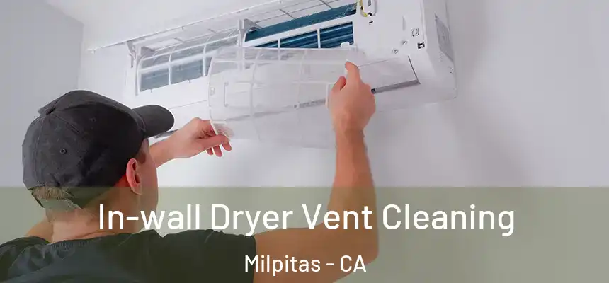 In-wall Dryer Vent Cleaning Milpitas - CA