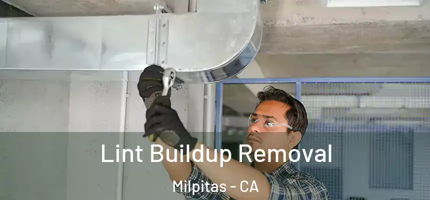 Lint Buildup Removal Milpitas - CA