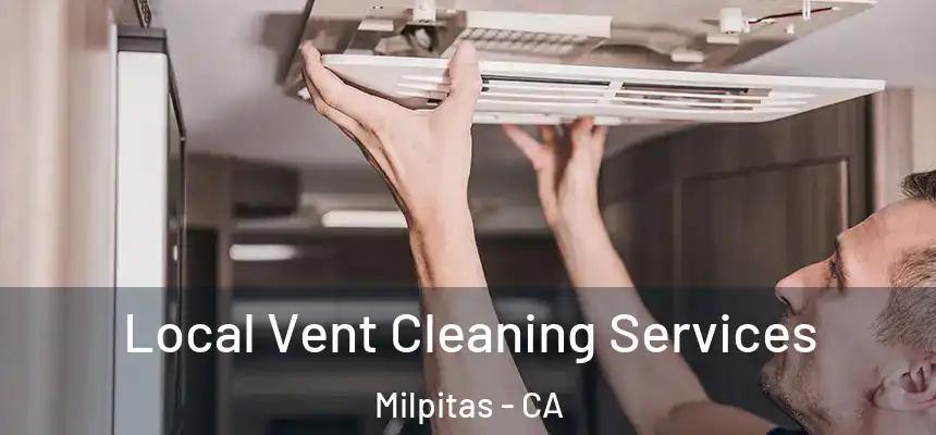 Local Vent Cleaning Services Milpitas - CA