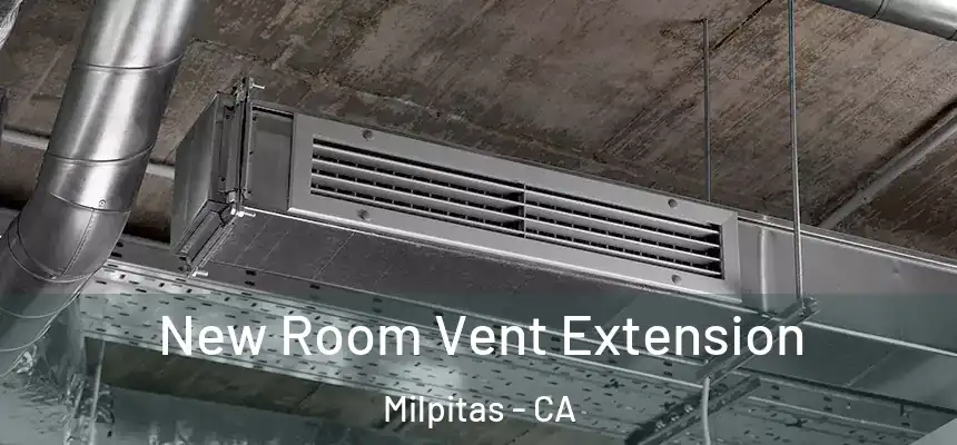 New Room Vent Extension Milpitas - CA