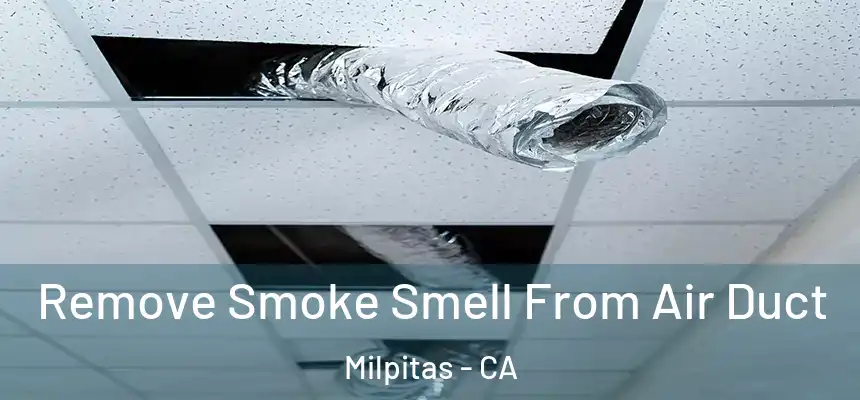 Remove Smoke Smell From Air Duct Milpitas - CA