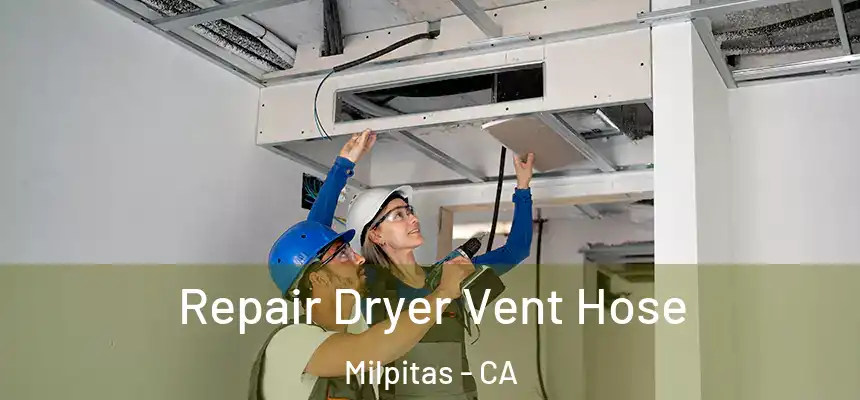 Repair Dryer Vent Hose Milpitas - CA
