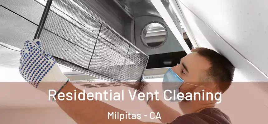 Residential Vent Cleaning Milpitas - CA