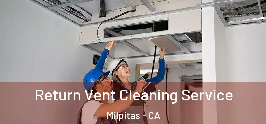 Return Vent Cleaning Service Milpitas - CA