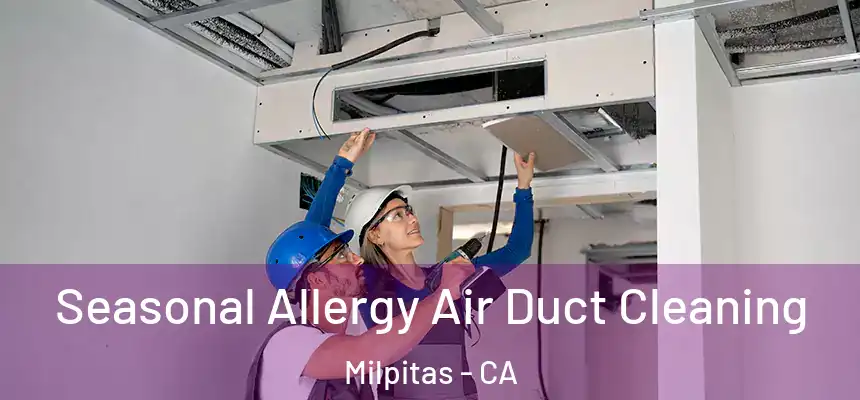 Seasonal Allergy Air Duct Cleaning Milpitas - CA