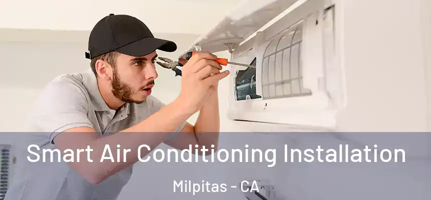 Smart Air Conditioning Installation Milpitas - CA