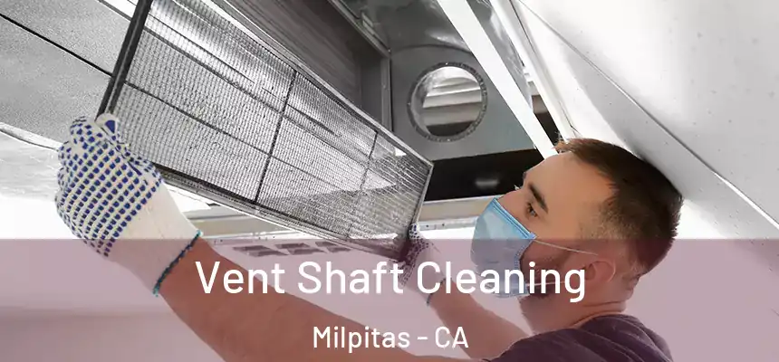 Vent Shaft Cleaning Milpitas - CA