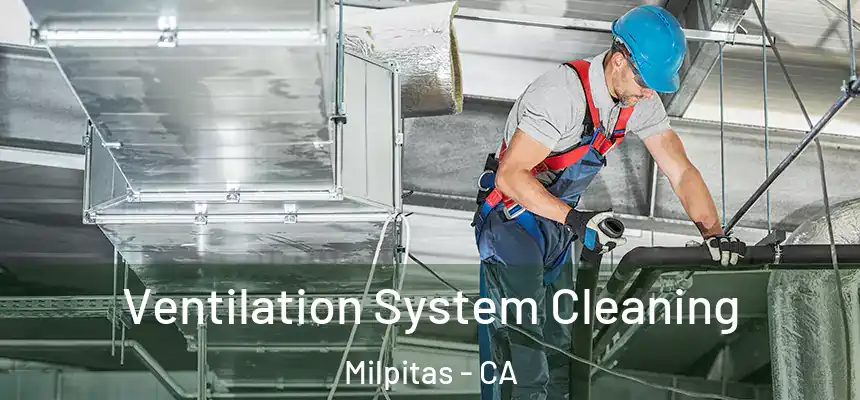 Ventilation System Cleaning Milpitas - CA