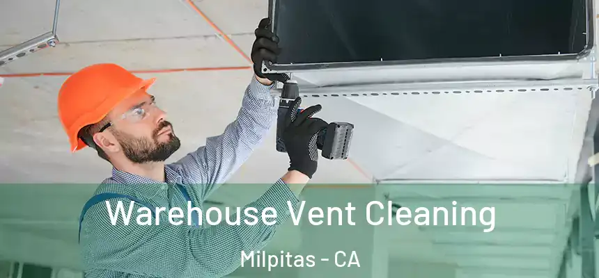 Warehouse Vent Cleaning Milpitas - CA